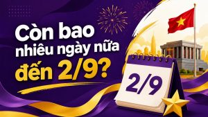 Còn bao nhiêu ngày nữa đến 2/9?
