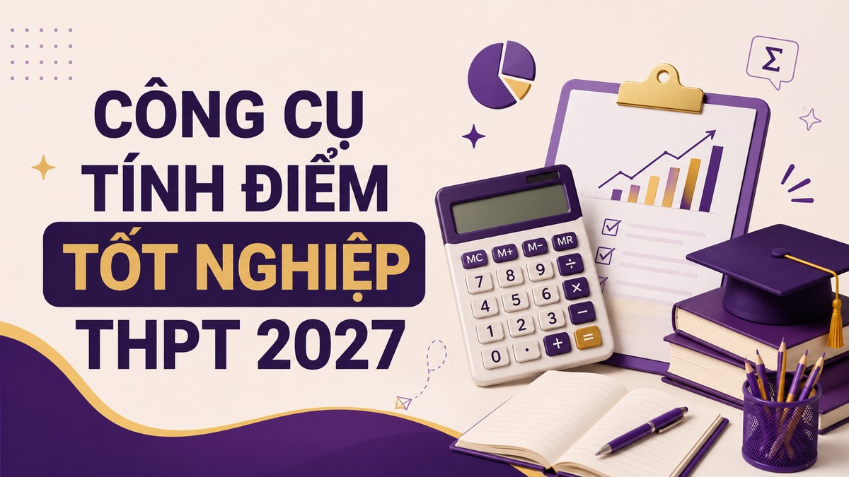 Công cụ tính điểm tốt nghiệp THPT 2027