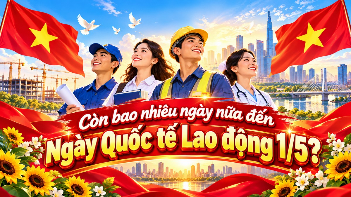 Còn bao nhiêu ngày nữa đến Ngày Quốc tế Lao động 1-5