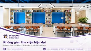 Đầu tư cho thư viện, đầu tư cho tri thức: Hướng đi nâng cao chất lượng đào tạo của Trường Đại học Intracom