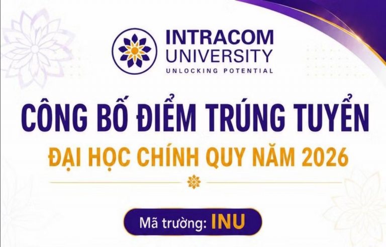 Trường Đại học Intracom công bố điểm chuẩn năm 2026, cao nhất 20 điểm
