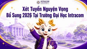 Xét Tuyển Nguyện Vọng Bổ Sung 2026 Tại Trường Đại Học Intracom: Thêm Cơ Hội Chạm Tới Ngành Học Phù Hợp