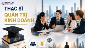 Thạc sĩ Quản trị Kinh doanh là gì? Chương trình học và chi phí MỚI NHẤT
