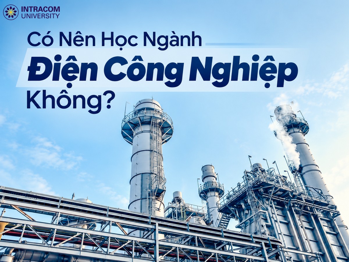 Có Nên Học Kỹ Thuật Điện Không? Ngành Kỹ Thuật Điện Phù Hợp Với Những Ai? 3 Có Nên Học Ngành Điện Công Nghiệp Không?