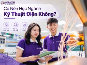 Có Nên Học Kỹ Thuật Điện Không? Ngành Kỹ Thuật Điện Phù Hợp Với Những Ai?