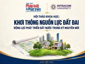 Kiến Tạo Giải Pháp - Khơi Dậy Tiềm Năng Nguồn Lực Đất Đai