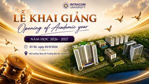 [THÔNG BÁO] LỄ KHAI GIẢNG NĂM HỌC 2026 – 2027 CỦA TRƯỜNG ĐẠI HỌC INTRACOM