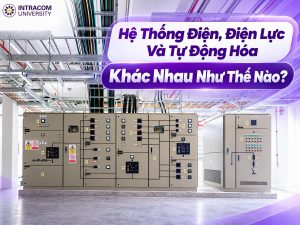 Hệ Thống Điện, Điện Lực Và Tự Động Hóa Hệ Thống Điện: Hiện Tại Và Tương Lai Phát Triển Ra Sao?