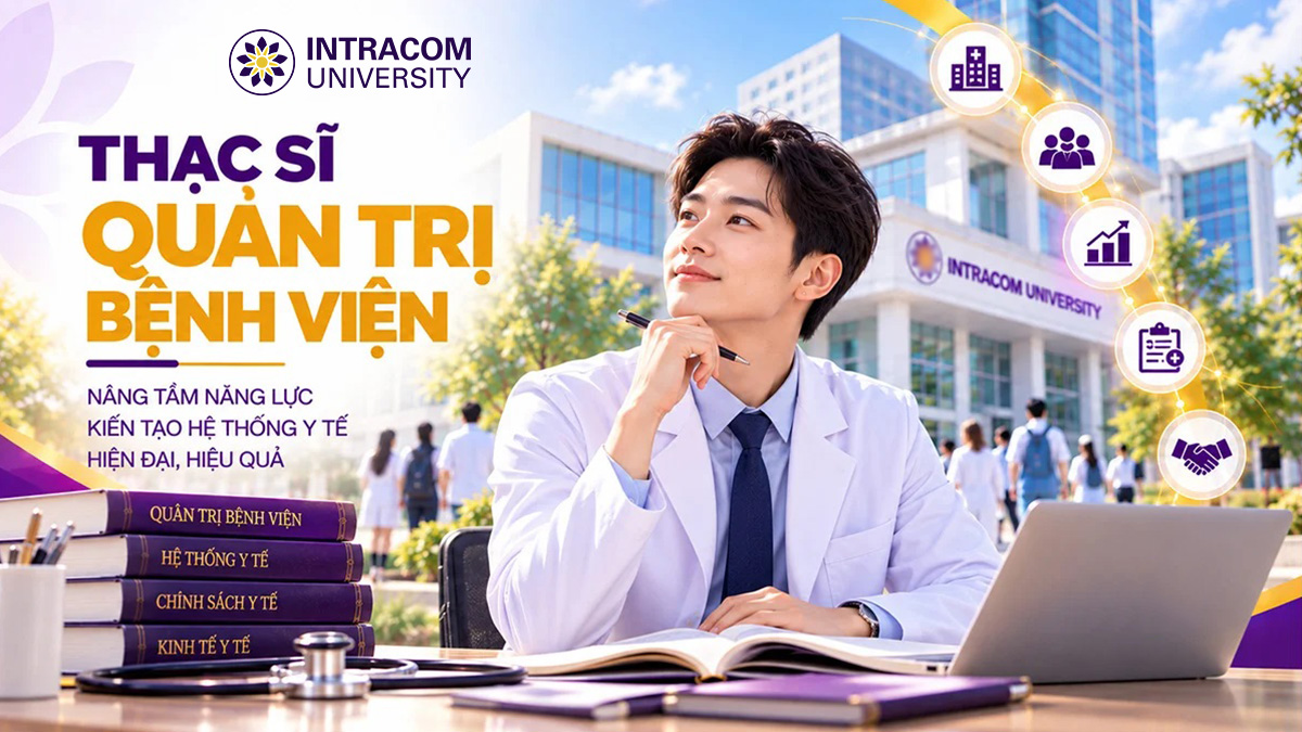 Vì sao nên học thạc sĩ quản trị bệnh viện? "Bệ phóng" sự nghiệp vững chắc cho nhân sự ngành y tế 1 thạc sĩ quản trị bệnh viện